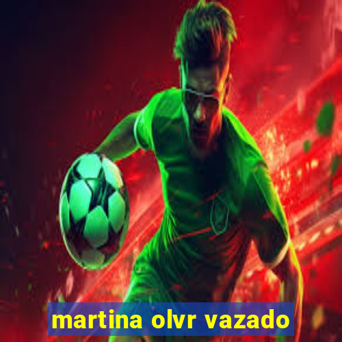 martina olvr vazado